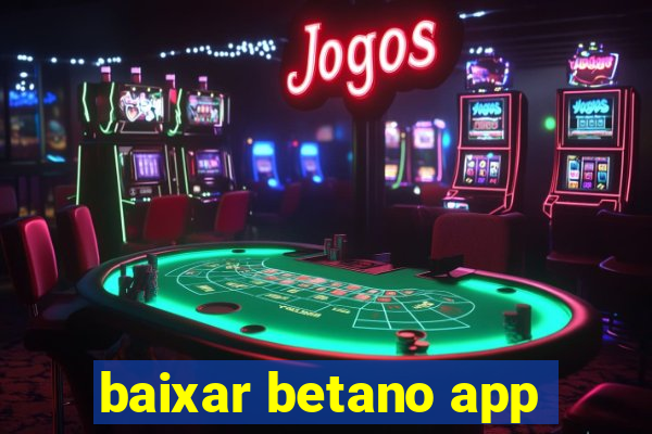 baixar betano app